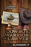 A Journey With Me As A COWBOY, WARRIOR, and LAWYER