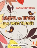 Learn to Draw the Best Things: Activity Book