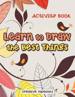Learn to Draw the Best Things: Activity Book - Playbooks, Creative