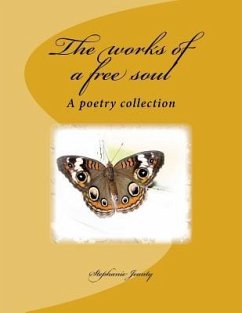 The works of a free soul: A poetry collection - Jeanty, Stephanie