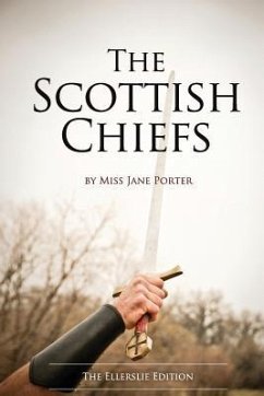 The Scottish Chiefs: The Ellerslie Edition - Porter, Jane