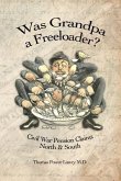 Was Grandpa a Freeloader?: Civil War Pension Claims North & South