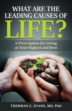What are the Leading Causes of Life?: A Prescription For Living at Your Highest and Best - Evans MD, Therman E.
