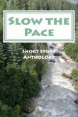Slow the Pace: Short Story Anthology