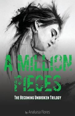 A Million Pieces: The Becoming Unbroken Trilogy - Flores, Analuisa