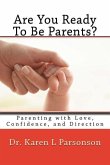 Are You Ready To Be Parents? Parenting with Confidence, Love, and Direction