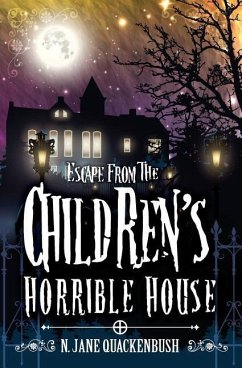 Escape From The Children's Horrible House - Quackenbush, N. Jane