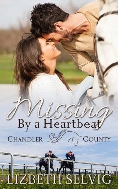 Missing By a Heartbeat: A Chandler County Novel - Selvig, Lizbeth