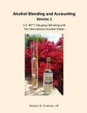 Alcohol Blending and Accounting Volume 1: U.S. 60° F. Gauging, Blending and the International Alcohol Tables