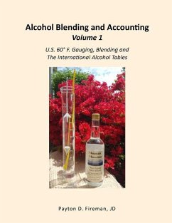 Alcohol Blending and Accounting Volume 1: U.S. 60° F. Gauging, Blending and the International Alcohol Tables - Fireman, Payton