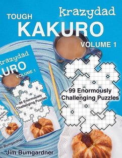 Krazydad Tough Kakuro Volume 1: 99 Enormously Challenging Puzzles - Bumgardner, Jim