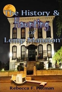 The History and Haunting of Lemp Mansion - Pittman, Rebecca F.