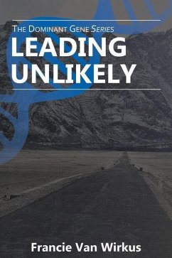 Leading Unlikely: Book Three of The Dominant Gene Series