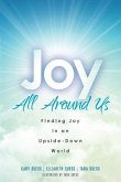 Joy All Around Us: Finding Joy in an Upside-Down World