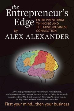 The Entrepreneur's Edge: Entrepreneurial Thinking and the Mind/Business Connection - Alexander, Alex