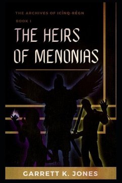 The Archives of Icínq-Régn, Book I: The Heirs of Menonias - Jones, Garrett K.