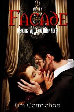 Facade: A Seductively Ever After Novel - Carmichael, Kim