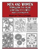Men & Women Permission to Color "Some Kind of Flowers": Adult Coloring Book
