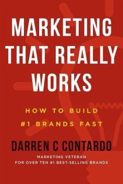 Marketing That Really Works: How to Build #1 Brands Fast - Contardo, Darren C.