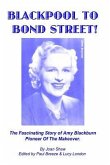Blackpool To Bond Street!: The fascinating story of Amy Blackburn, pioneer of the makeover.