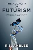 The Audacity of Futurism: A pragmatic approach to envisioning the future