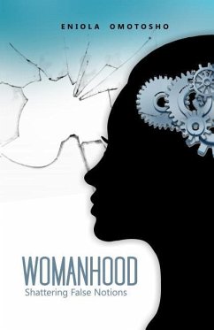 Womanhood: Shattering False Notions - Omotosho, Eniola