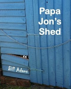 Papa Jon's Shed - Adams, Bill