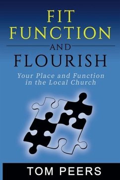 Fit, Function and Flourish: Your Place and Function in the Local Church - Peers, Tom