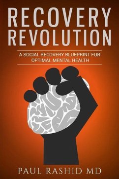 Recovery Revolution: A Social Recovery Blueprint for Optimal Mental Health - Rashid MD, Paul