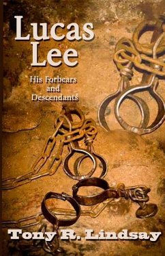 Lucas Lee, His Forebears and Descendants - Lindsay, Tony R.