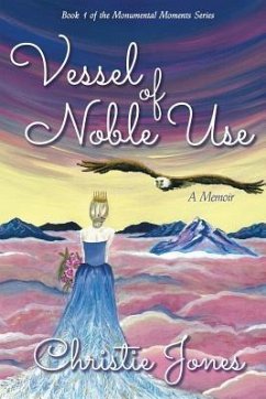 Vessel of Noble Use: A Memoir - Jones, Christie