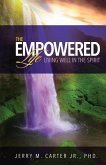 The Empowered Life: Living Well In The Spirit