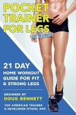 Pocket Trainer For Legs at Home: 21 Day Home Workout Guide For Strong and Fit Legs Right At Home