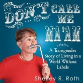 Don't Call Me Ma'am: A Transgender Story of Living In a World Without Labels