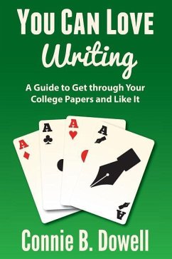 You Can Love Writing: A Guide to Get through Your College Papers and Like It - Dowell, Connie B.