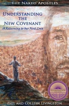 Understanding the New Covenant: A Returning to our First Love - Livingston, Colleen; Livingston, Phil
