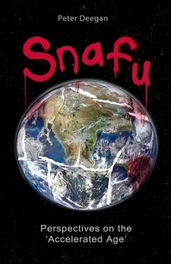 Snafu: Perspectives on the 'Accelerated Age' - Deegan, Peter