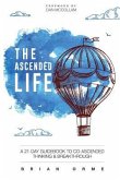 The Ascended Life: A 21-Day Guidebook to Co-Ascended Thinking and Breakthrough