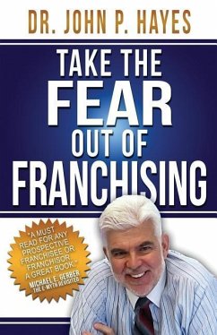 Take the Fear Out of Franchising - Hayes, John P.