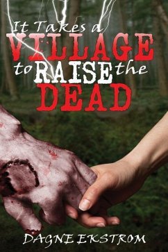 It Takes a Village to Raise the Dead - Ekstrom, Dagne