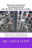 Revolutionary Innovations of AI Self-Driving Cars: Practical Advances in Artificial Intelligence and Machine Learning