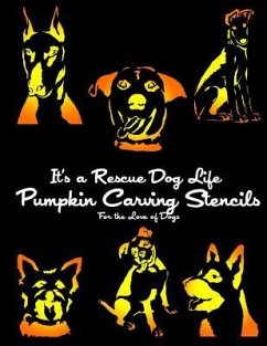 It's a Rescue Dog Life Pumpkin Carving Stencils: For the Love of Dogs - It's a. Rescue Dog Life