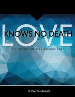 Love Knows No Death: A Guided Workbook for Grief Transformation