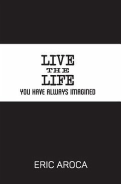 Live the Life You've Always Imagined - Aroca, Eric