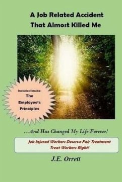 A Job Related Accident That Almost Killed Me And Has Changed My Life Forever! - Orrett, J. E.