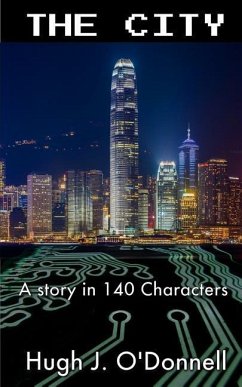 The City: A Story In 140 Characters - O'Donnell, Hugh J.