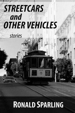 Streetcars and Other Vehicles: Stories - Sparling, Ronald