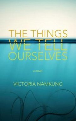 The Things We Tell Ourselves - Namkung, Victoria