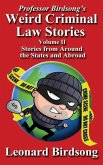 Professor Birdsong's Weird Criminal Law Stories - Volume II - Stories from Around the States and Abroad