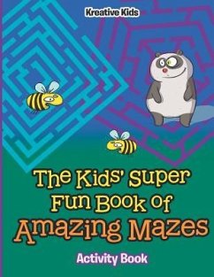 The Kids' Super Fun Book of Amazing Mazes Activity Book - Kids, Kreative
